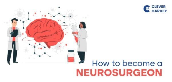 How to become a neurosurgeon - A Complete Guide